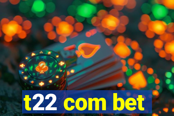 t22 com bet